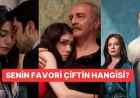 Bu 25 Dizi Çiftinden Hangisi Senin Favorin?